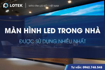 Màn hình LED trong nhà được sử dụng nhiều nhất